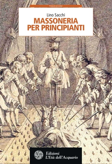 Massoneria per principianti (Nuova Edizione) - Lino Sacchi