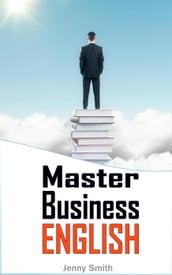 Master Business English: 90 Words and Phrases to Take You to the Next Level