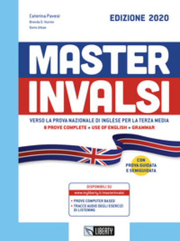 Master INVALSI. Verso la prova nazionale di inglese per la terza media. 8 prove complete, use of English, grammar. Per la Scuola media - Caterina Pavesi - Brenda D. Hunter - Doris Urban