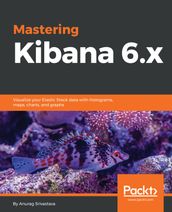 Mastering Kibana 6.x