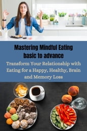 Mastering Mindful Eating basic to advance