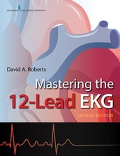 Mastering the 12-Lead EKG