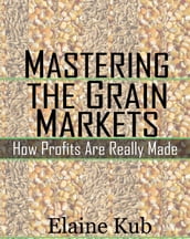 Mastering the Grain Markets: How Profits Are Really Made