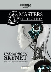 Masters of Fiction 4: Und morgen SKYNET - von HAL 9000 bis Terminator