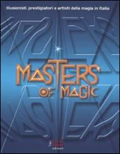 Masters of magic. Illusionisti, prestigiatori e artisti della magia in Italia