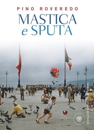 Mastica e sputa - Pino Roveredo