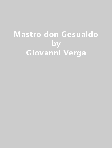 Mastro don Gesualdo - Giovanni Verga