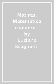 Mat res. Matematica rivedere e scoprire. Ediz. bianca. Recupero e sostegno. Per gli Ist. tecnici e professionali. Con e-book. Con espansione online. Vol. 1