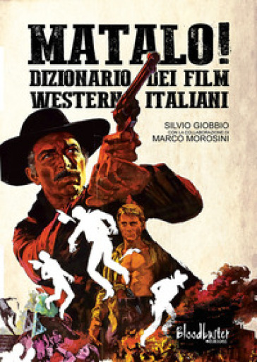 Matalo! Dizionario dei film western italiani - Silvio Giobbio | 