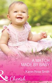 A Match Made By Baby (Mills & Boon Cherish) (The Mommy Club, Book 2)