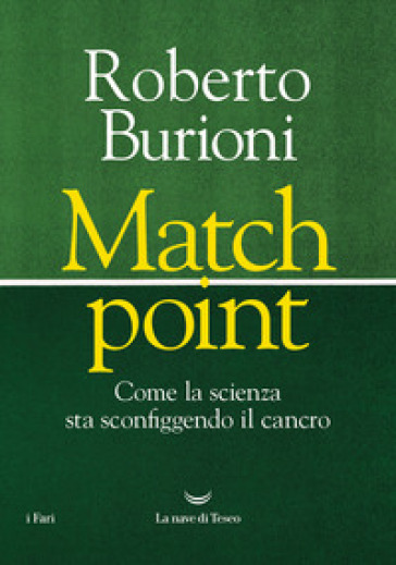 Match point. Come la scienza sta sconfiggendo il cancro - Roberto Burioni