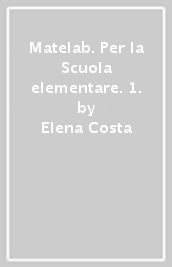 Matelab. Per la Scuola elementare. 1.