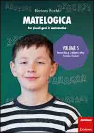 Matelogica. Per piccoli geni in matematica. 5: Numeri fino a 1 milione e oltre; formule e frazioni - Barbara Stucki