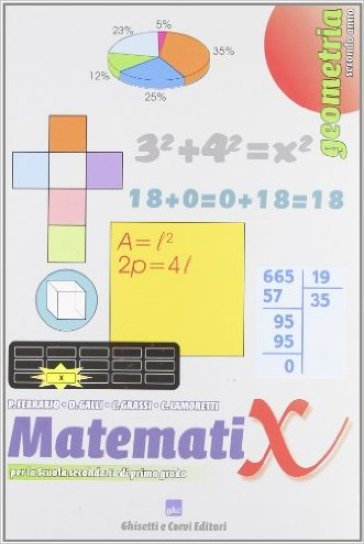 Matemati X geometria. Per la Scuola media. 2. - Paolo Ferrario - Daniela Galli - Caterina Grassi