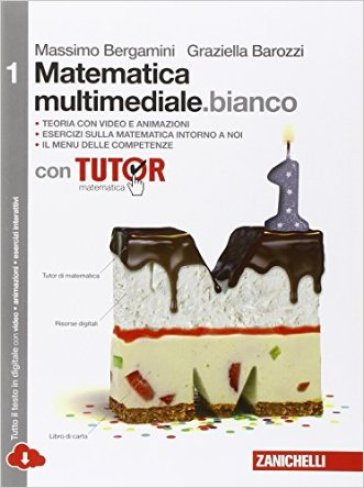 Matematica multimediale.bianco. Tutor. Con fascicolo costruire competenze di matematica. Per le Scuole superiori. Con e-book. Con espansione online. 1. - Massimo Bergamini - Graziella Barozzi