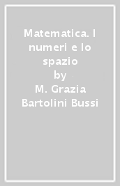 Matematica. I numeri e lo spazio