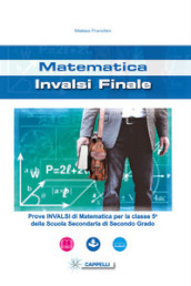 Matematica. INVALSI finale. Per le Scuole superiori