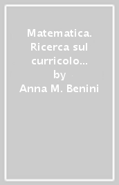 Matematica. Ricerca sul curricolo e innovazione