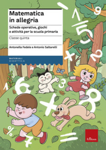 Matematica in allegria. Schede operative, giochi e attività per la scuola primaria. Per la 5ª classe elementare - Antonella Fedele - Antonio Saltarelli