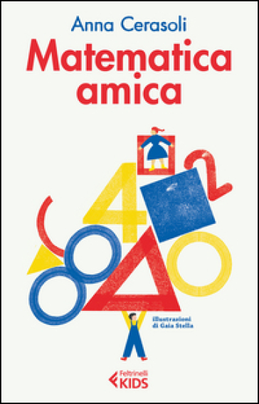 Matematica amica. Ediz. illustrata - Anna Cerasoli