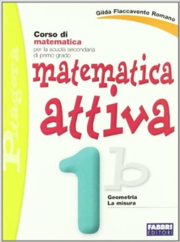 Matematica attiva. Vol. 1B. Per la Scuola media - Gilda Flaccavento Romano