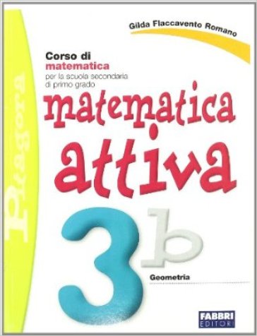 Matematica attiva. Vol. 3B. Per la Scuola media - Gilda Flaccavento Romano
