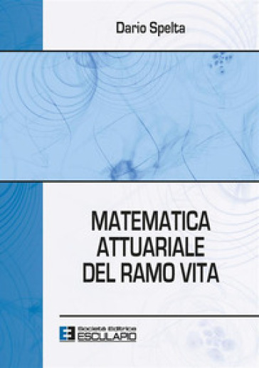 Matematica attuariale del ramo vita - Dario Spelta