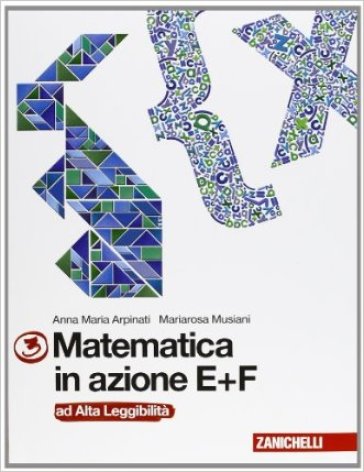 Matematica in azione. Ad alta leggibilità. Per la Scuola media. 3. - Anna M. Arpinati - Mariarosa Musiani