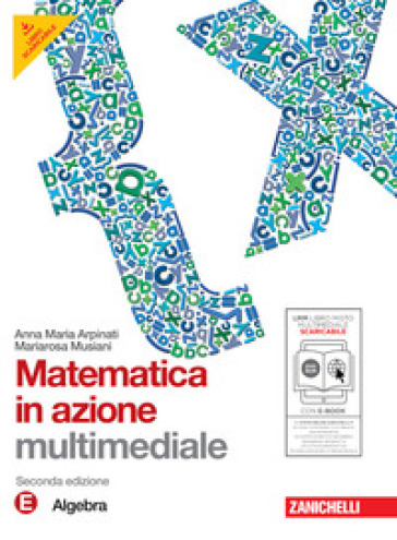 Matematica in azione. Tomo E:Algebra. Con espansione online. Per la Scuola media. Con DVD-ROM - Anna Maria Arpinati - Maria Rosa Musiani - Anna M. Arpinati - Mariarosa Musiani