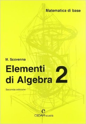 Matematica di base. Elementi di algebra. Per il biennio. 2. - NA - Marina Scovenna