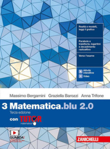 Matematica blu 2.0. Con Tutor. Per le Scuole superiori. Con e-book. Con espansione online. Vol. 3 - Massimo Bergamini - Graziella Barozzi - Anna Trifone