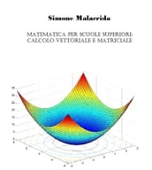 Matematica: calcolo vettoriale e matriciale