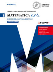 Matematica c.v.d. Calcolare, valutare, dedurre. Ediz. blu. Per le Scuole superiori. Con e-book. Con espansione online. Vol. 1