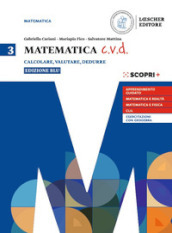 Matematica c.v.d. Calcolare, valutare, dedurre. Ediz. blu. Per le Scuole superiori. Con e-book. Con espansione online. Vol. 3