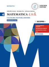 Matematica c.v.d. Calcolare, valutare, dedurre. Ediz. blu. Per le Scuole superiori. Con e-book. Con espansione online. Vol. 4