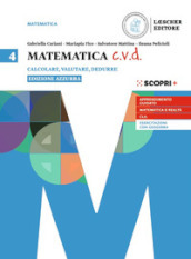 Matematica c.v.d. Calcolare, valutare, dedurre. Ediz. azzurra. Per le Scuole superiori. Con e-book. Con espansione online. Vol. 4
