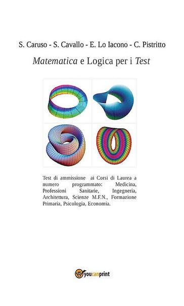 Matematica e Logica per i Test - C. Pistritto - E. Lo Iacono - S. Cavallo - S. Caruso