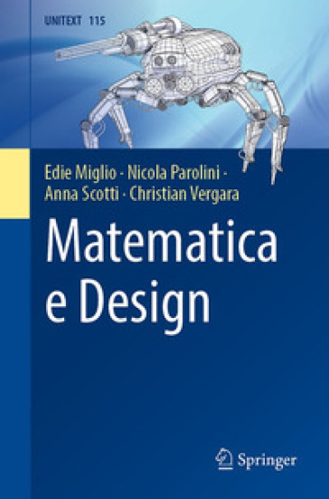 Matematica e design - Edie Miglio - Nicola Parolini - Anna Scotti - Christian Vergara