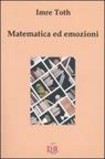 Matematica ed emozioni - Imre Toth