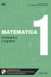Matematica. Con estensioni online. Vol. 1: Aritmetica e algebra