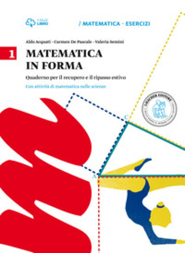 Matematica in forma. Per la Scuola media. Vol. 1 - Aldo Acquati - Carmen De Pascale - Valeria Semini