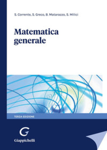 Matematica generale - Salvatore Corrente - Salvatore Greco - Benedetto Matarazzo - Salvatore Milici