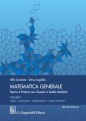 Matematica generale. Teoria e pratica con quesiti a scelta multipla. 1: Logica. Insiemistica. Combinatorica. Insiemi numerici