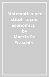 Matematica per istituti tecnici economici 4. Per le Scuole superiori. Con e-book. Con espansione online