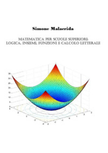 Matematica: logica, insiemi, funzioni e calcolo letterale - Simone Malacrida