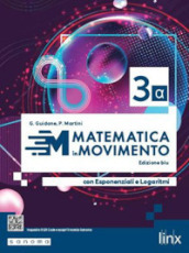 Matematica in movimento. Ediz. blu alfa. Con Esponenziali e Logaritmi. Per il triennio delle Scuole superiori. Con e-book. Con espansione online