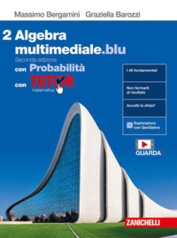 Matematica multimediale.blu. Algebra. Con Probabilità. Con Tutor. Per le  Scuole superiori. Con espansione online. 2. - Massimo Bergamini, Graziella  Barozzi - Libro - Mondadori Store