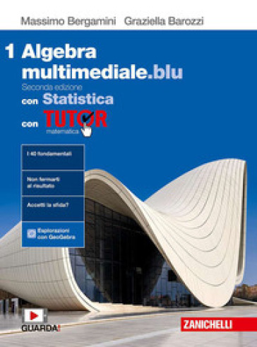 Matematica multimediale.blu. Algebra. Con Statistica. Con Tutor. Per le Scuole superiori. Con espansione online. 1. - Massimo Bergamini - Graziella Barozzi