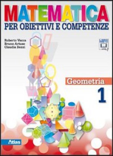 Matematica per obiettivi e competenze. Per la Scuola media. Con espansione online. 1: Geometria - Roberto Vacca - Bruno Artuso - Claudia Bezzi