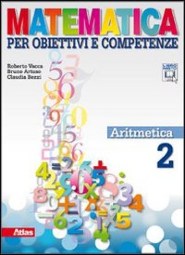 Matematica per obiettivi e competenze. Per la Scuola media. Con espansione online. 2: Aritmetica - Roberto Vacca - Bruno Artuso - Claudia Bezzi